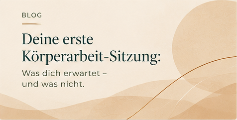 Deine erste Körperarbeit-Sitzung: Was dich erwartet – und was nicht