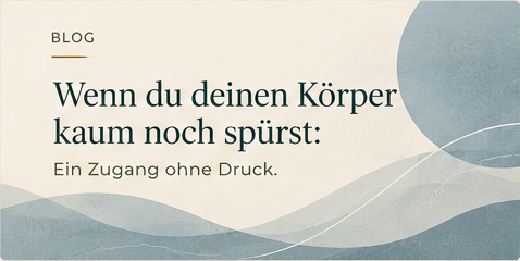 Wenn du deinen Körper kaum noch spürst: Ein achtsamer Zugang