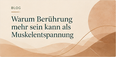 Warum Berührung mehr sein kann als Muskelentspannung