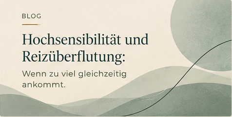 Hochsensibilität und Reizüberflutung: Wenn zu viel gleichzeitig ankommt