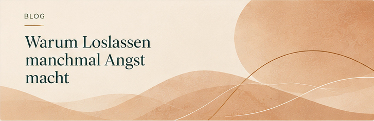 Warum Loslassen manchmal Angst macht